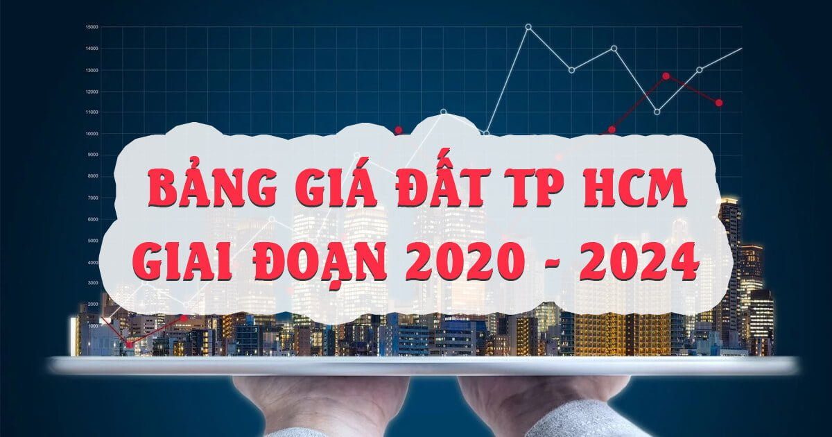 Bảng giá đất trên địa bàn Thành phố Hồ Chí Minh giai đoạn 2020-2024