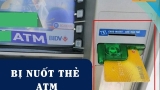 Cách xử lý khi bị nuốt thẻ ATM và những lưu ý tránh bị cây ATM nuốt thẻ