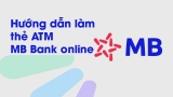 Cách làm thẻ ATM MB Bank online đơn giản tại nhà